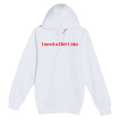 I Need A Diet C.O.K.E Premium Pullover Hoodie