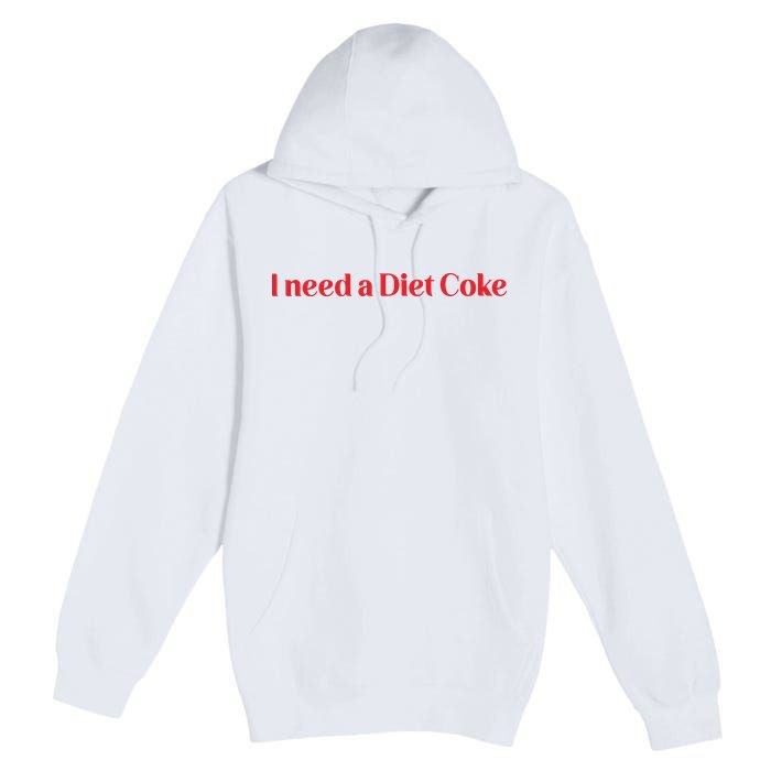 I Need A Diet C.O.K.E Premium Pullover Hoodie
