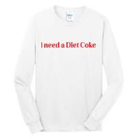 I Need A Diet C.O.K.E Tall Long Sleeve T-Shirt