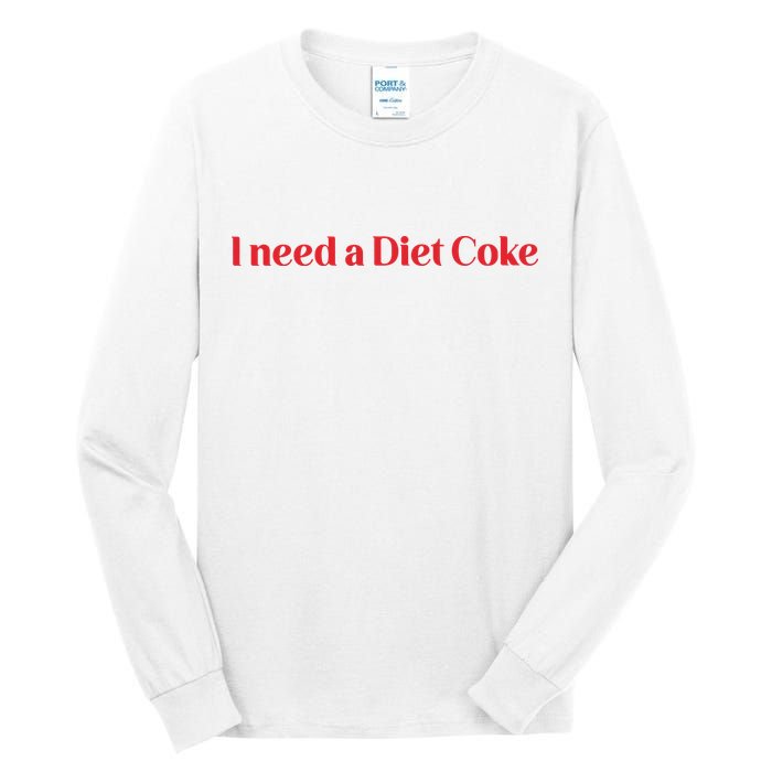 I Need A Diet C.O.K.E Tall Long Sleeve T-Shirt