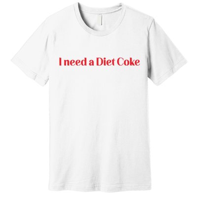 I Need A Diet C.O.K.E Premium T-Shirt