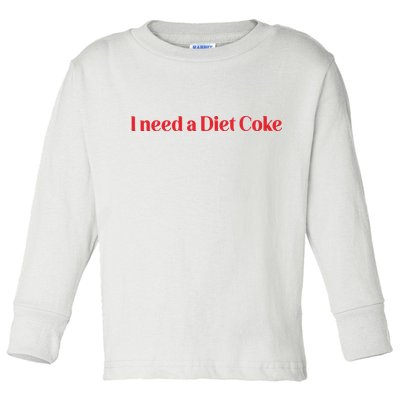 I Need A Diet C.O.K.E Toddler Long Sleeve Shirt