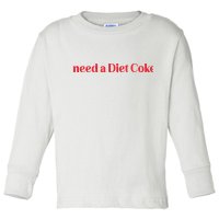 I Need A Diet C.O.K.E Toddler Long Sleeve Shirt