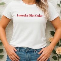 I Need A Diet C.O.K.E Womens T-Shirt