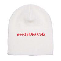 I Need A Diet C.O.K.E Short Acrylic Beanie