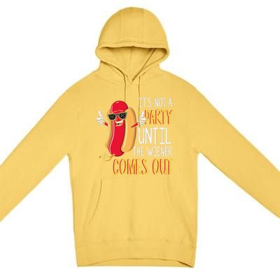 Its Not A Party Until The Wiener Comes Out Funny Hot Dog Premium Pullover Hoodie