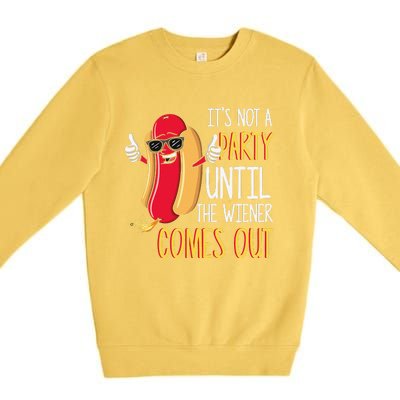 Its Not A Party Until The Wiener Comes Out Funny Hot Dog Premium Crewneck Sweatshirt