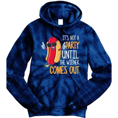 Its Not A Party Until The Wiener Comes Out Funny Hot Dog Tie Dye Hoodie