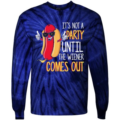 Its Not A Party Until The Wiener Comes Out Funny Hot Dog Tie-Dye Long Sleeve Shirt