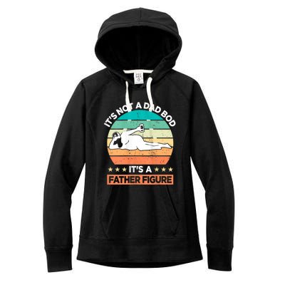 ItS Not A Dad Bod ItS A Father Figure Women's Fleece Hoodie