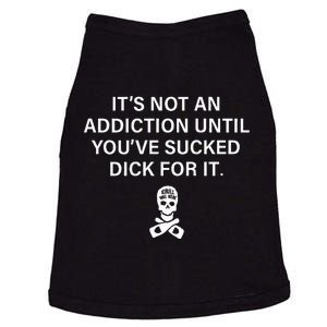 ItS Not An Addiction Until YouVe Sucked (On Back) Doggie Tank