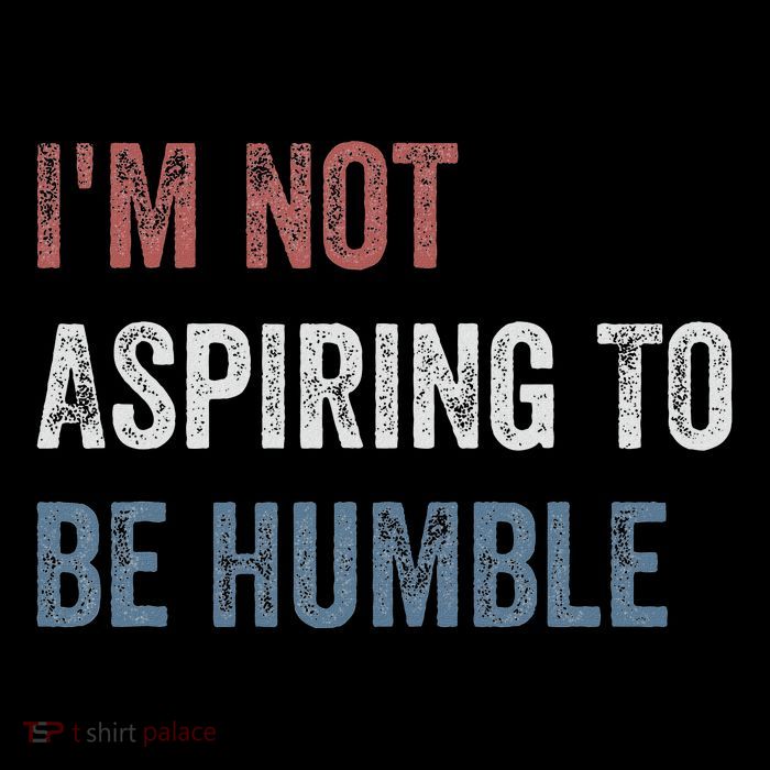IM Not Aspiring To Be Humble Mousepad