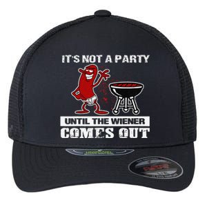 Its Not A Party Until The Wiener Comes Out Hot Dog BBQ Flexfit Unipanel Trucker Cap