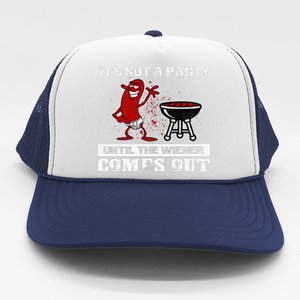 Its Not A Party Until The Wiener Comes Out Hot Dog BBQ Trucker Hat