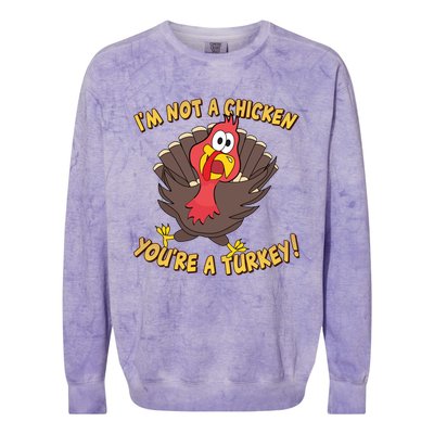 I'm Not A Chicken You're A Turkey Funny Thanksgiving Gift Colorblast Crewneck Sweatshirt