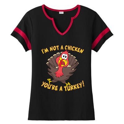 I'm Not A Chicken You're A Turkey Funny Thanksgiving Gift Ladies Halftime Notch Neck Tee