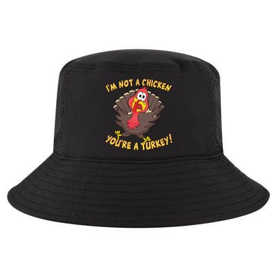 I'm Not A Chicken You're A Turkey Funny Thanksgiving Gift Cool Comfort Performance Bucket Hat