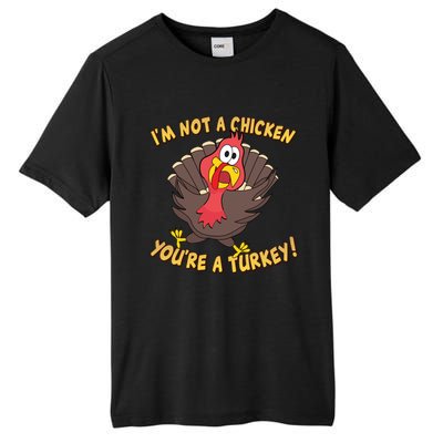 I'm Not A Chicken You're A Turkey Funny Thanksgiving Gift Tall Fusion ChromaSoft Performance T-Shirt