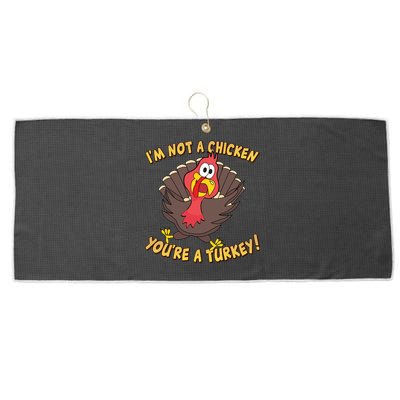 I'm Not A Chicken You're A Turkey Funny Thanksgiving Gift Large Microfiber Waffle Golf Towel