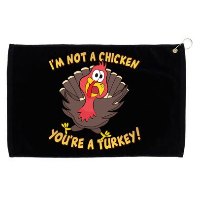 I'm Not A Chicken You're A Turkey Funny Thanksgiving Gift Grommeted Golf Towel