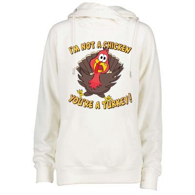 I'm Not A Chicken You're A Turkey Funny Thanksgiving Gift Womens Funnel Neck Pullover Hood