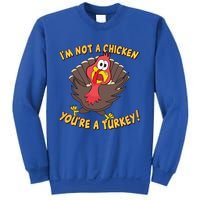 I'm Not A Chicken You're A Turkey Funny Thanksgiving Gift Sweatshirt