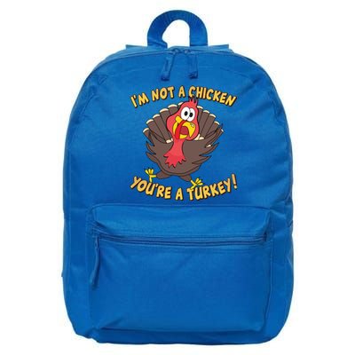 I'm Not A Chicken You're A Turkey Funny Thanksgiving Gift 16 in Basic Backpack