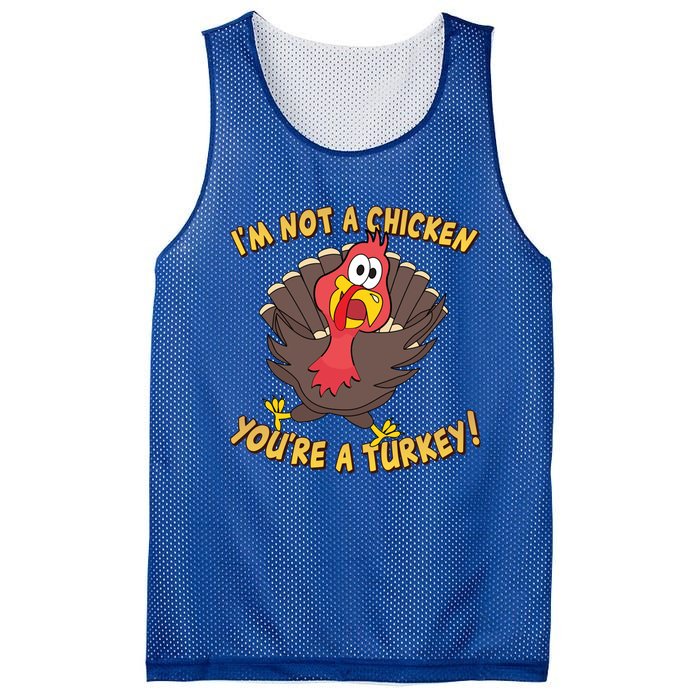 I'm Not A Chicken You're A Turkey Funny Thanksgiving Gift Mesh Reversible Basketball Jersey Tank