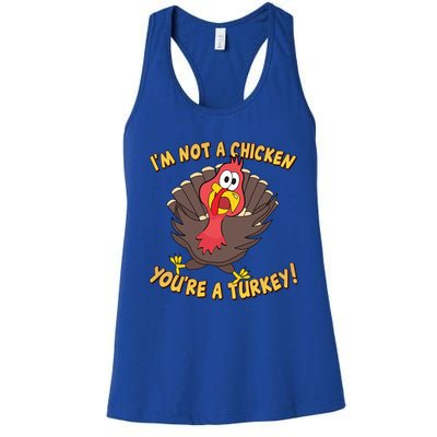 I'm Not A Chicken You're A Turkey Funny Thanksgiving Gift Women's Racerback Tank