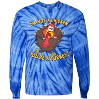 I'm Not A Chicken You're A Turkey Funny Thanksgiving Gift Tie-Dye Long Sleeve Shirt