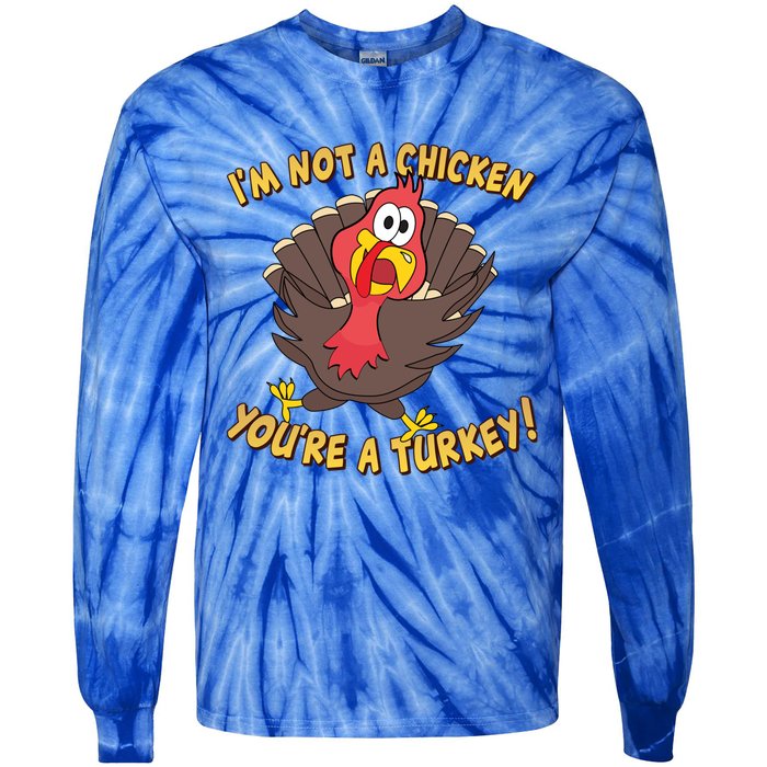 I'm Not A Chicken You're A Turkey Funny Thanksgiving Gift Tie-Dye Long Sleeve Shirt