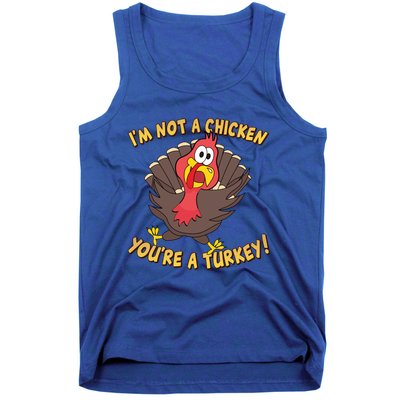 I'm Not A Chicken You're A Turkey Funny Thanksgiving Gift Tank Top