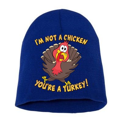 I'm Not A Chicken You're A Turkey Funny Thanksgiving Gift Short Acrylic Beanie