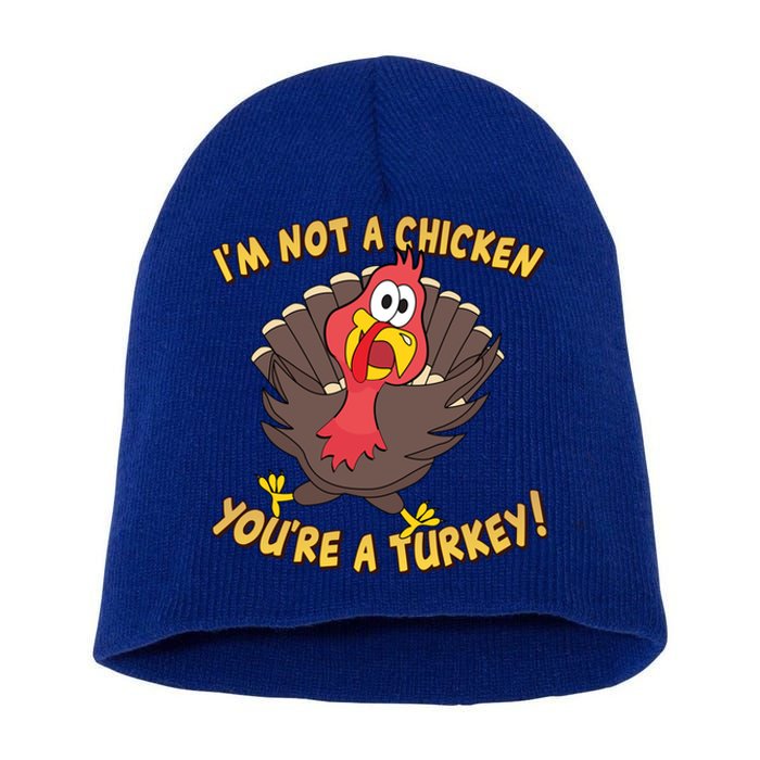 I'm Not A Chicken You're A Turkey Funny Thanksgiving Gift Short Acrylic Beanie