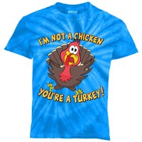 I'm Not A Chicken You're A Turkey Funny Thanksgiving Gift Kids Tie-Dye T-Shirt