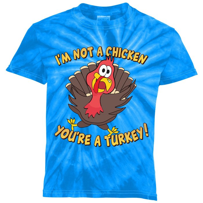 I'm Not A Chicken You're A Turkey Funny Thanksgiving Gift Kids Tie-Dye T-Shirt