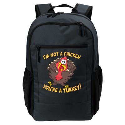 I'm Not A Chicken You're A Turkey Funny Thanksgiving Gift Daily Commute Backpack