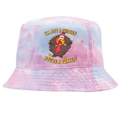 I'm Not A Chicken You're A Turkey Funny Thanksgiving Gift Tie-Dyed Bucket Hat