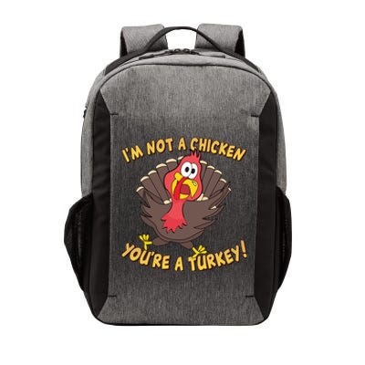 I'm Not A Chicken You're A Turkey Funny Thanksgiving Gift Vector Backpack