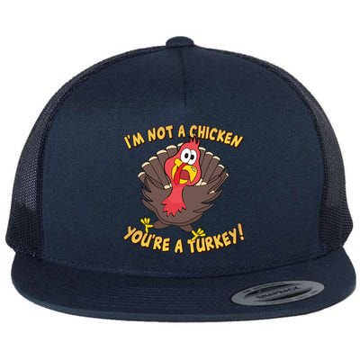 I'm Not A Chicken You're A Turkey Funny Thanksgiving Gift Flat Bill Trucker Hat