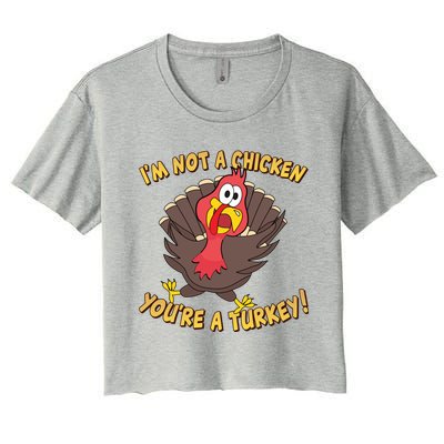 I'm Not A Chicken You're A Turkey Funny Thanksgiving Gift Women's Crop Top Tee