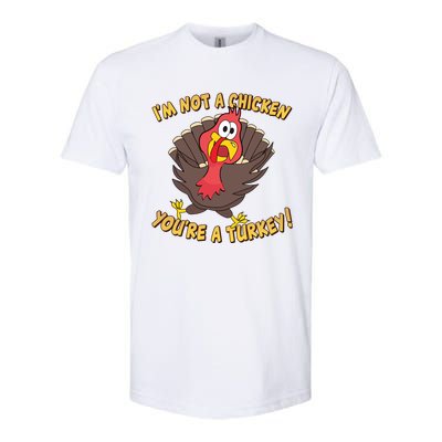 I'm Not A Chicken You're A Turkey Funny Thanksgiving Gift Softstyle CVC T-Shirt