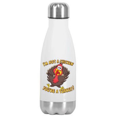 I'm Not A Chicken You're A Turkey Funny Thanksgiving Gift Stainless Steel Insulated Water Bottle