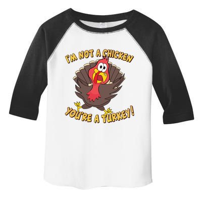 I'm Not A Chicken You're A Turkey Funny Thanksgiving Gift Toddler Fine Jersey T-Shirt