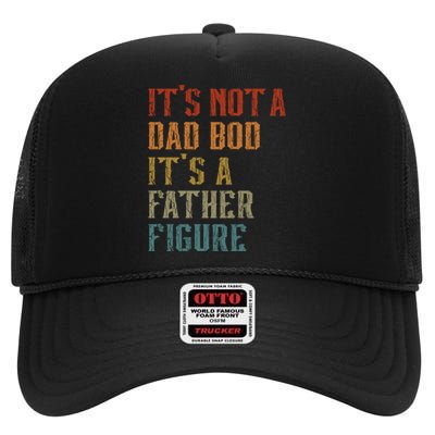 ItS Not A Dad Bod ItS A Father Figure Funny Retro Vintage High Crown Mesh Back Trucker Hat