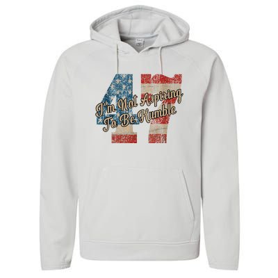 IM Not Aspiring To Be Humble Kamala Harris 47 Performance Fleece Hoodie