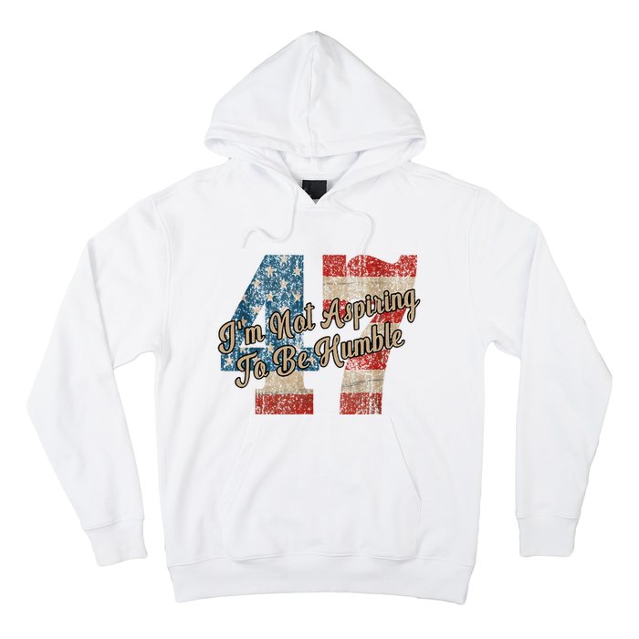 IM Not Aspiring To Be Humble Kamala Harris 47 Hoodie