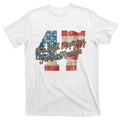 IM Not Aspiring To Be Humble Kamala Harris 47 T-Shirt