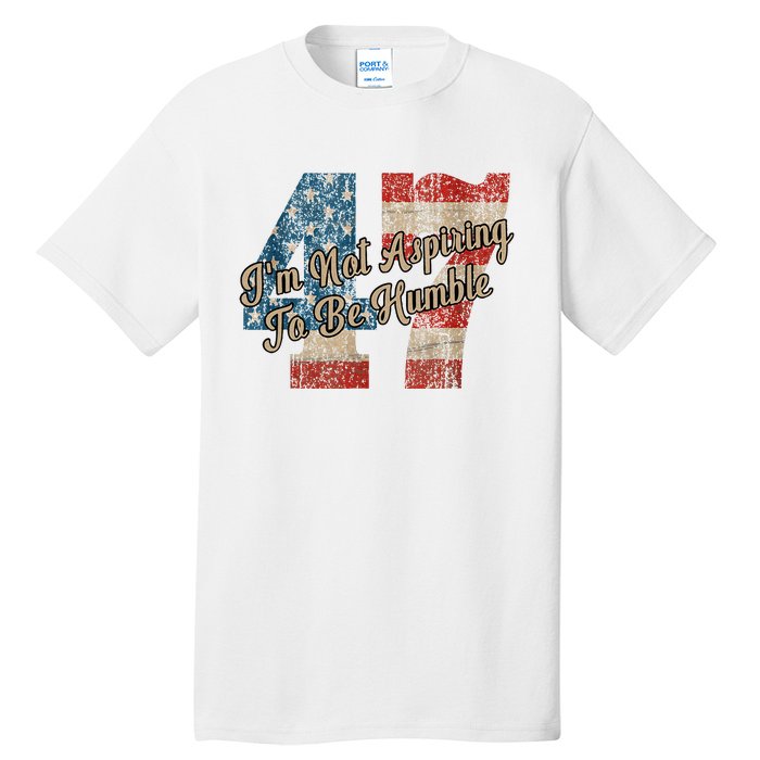 IM Not Aspiring To Be Humble Kamala Harris 47 Tall T-Shirt