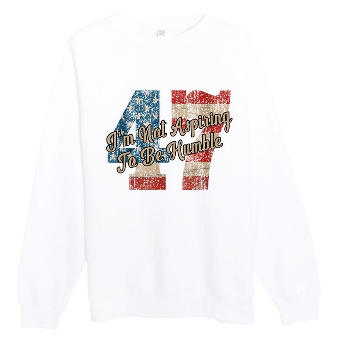 IM Not Aspiring To Be Humble Kamala Harris 47 Premium Crewneck Sweatshirt